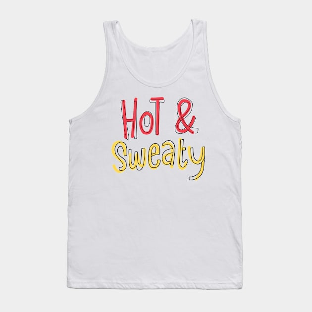 hot and sweaty 3 Tank Top by Think Beyond Color